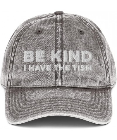 Be Kind I Have The Tism Hat (Embroidered Vintage Cotton Twill Cap) Charcoal Grey $13.76 Baseball Caps