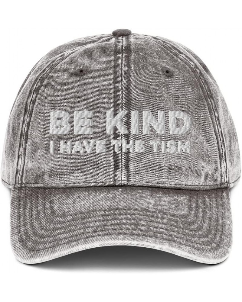 Be Kind I Have The Tism Hat (Embroidered Vintage Cotton Twill Cap) Charcoal Grey $13.76 Baseball Caps