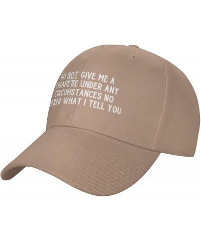 Women's Baseball Caps Do Not Give Me a Cigarette Under Any Circumstances No Matter What I Tell You Low Profile Dad Hat Natura...