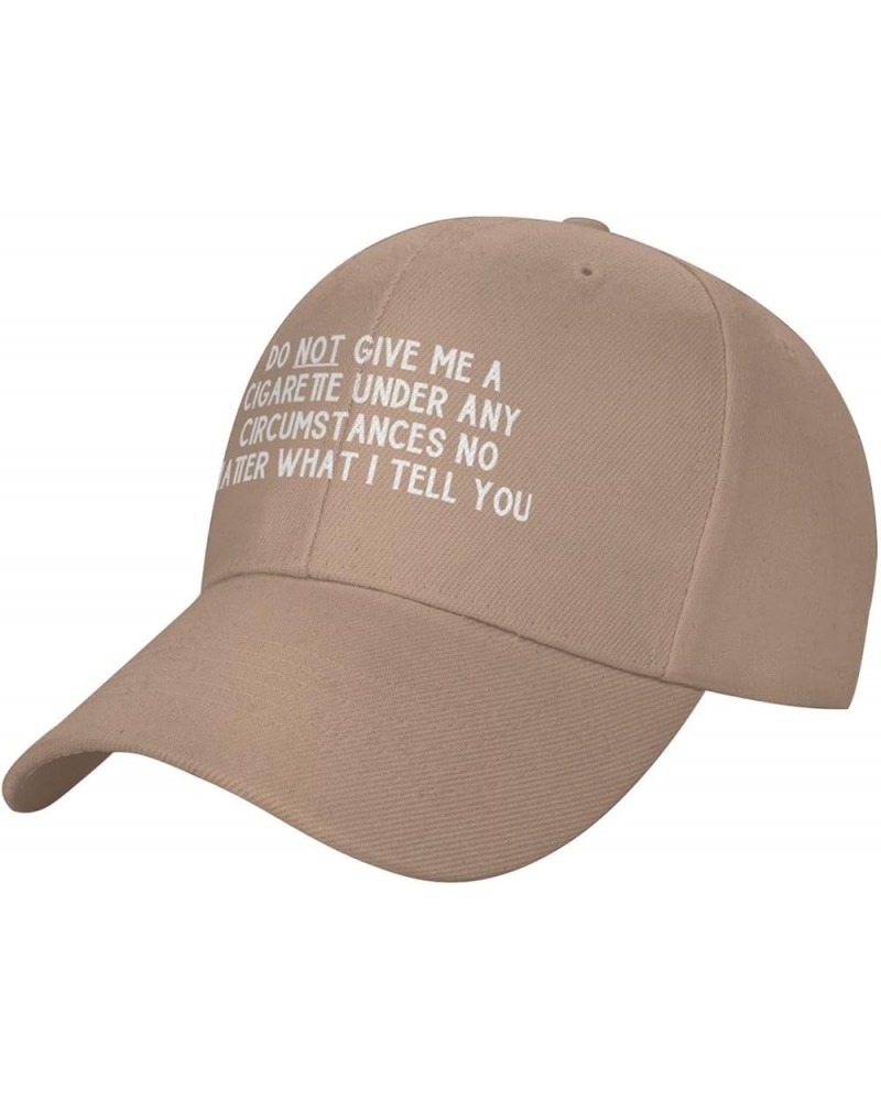 Women's Baseball Caps Do Not Give Me a Cigarette Under Any Circumstances No Matter What I Tell You Low Profile Dad Hat Natura...