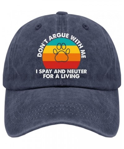 Don't Argue with Me I Spay and Neuter for A Living Hat Funny Hat for Men Womens Pigment Black Trucker Hat Navy Blue $11.26 Su...