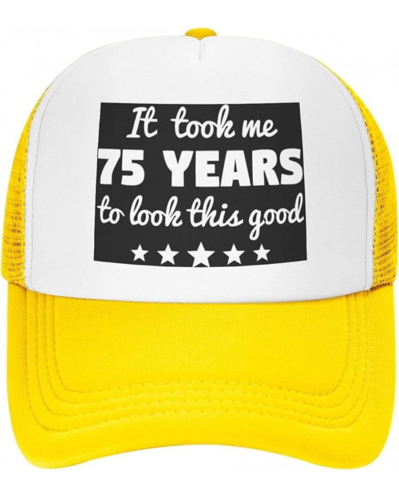 It Took Me 75 Years to Look This Good Gifts Trucker Hat Women Mesh Baseball Cap Men Dad Hat Snapback Hat Black Yellow $10.43 ...