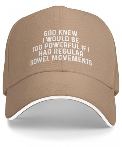 God Knew I Would Be Too Powerful If I Had Regular Bowel Movements Hat Men Dad Hat Graphic Cap Natural $8.09 Baseball Caps