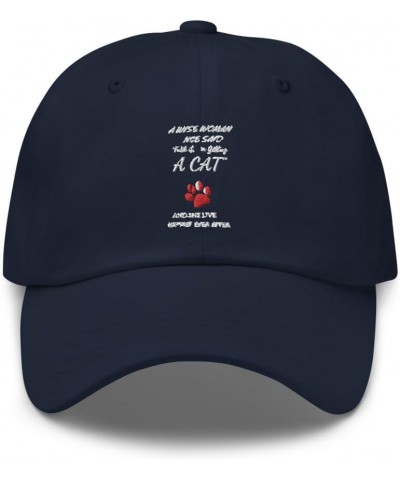 A Wise Woman Once Said I'm Getting a Cat and She Lived Happily Ever After Dad hat Navy $15.17 Baseball Caps