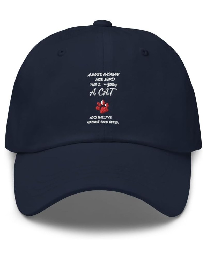 A Wise Woman Once Said I'm Getting a Cat and She Lived Happily Ever After Dad hat Navy $15.17 Baseball Caps