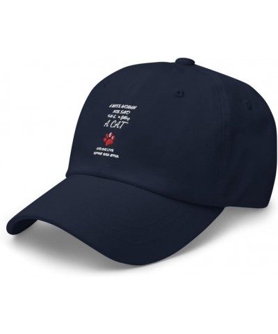 A Wise Woman Once Said I'm Getting a Cat and She Lived Happily Ever After Dad hat Navy $15.17 Baseball Caps