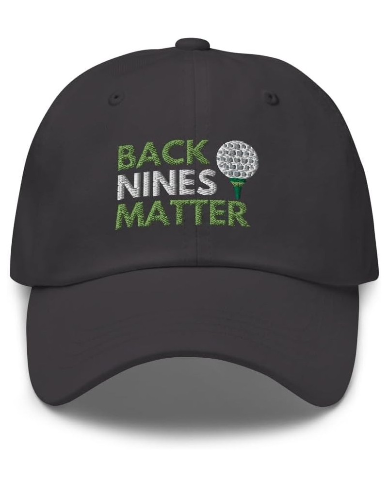 Back Nines Matter Cap | Funny Golf Embroidered Dad Hat | Gift for Golfers Dark Grey $14.75 Baseball Caps