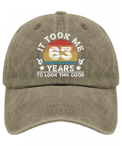 Birthday Gifts for Men Women Hat It Took Me 63 Years to Look This Good Hats & Birthday Baseball Hats & Pigment Khaki $11.27 C...