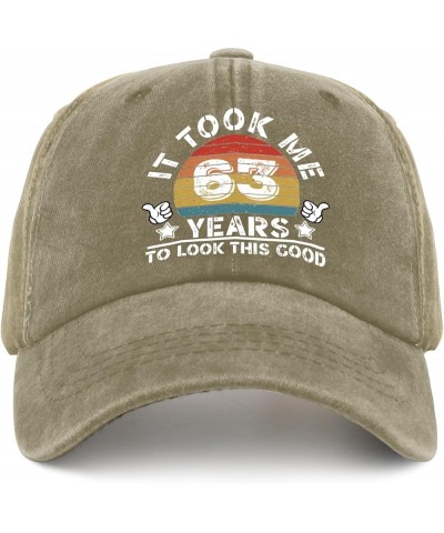 Birthday Gifts for Men Women Hat It Took Me 63 Years to Look This Good Hats & Birthday Baseball Hats & Pigment Khaki $11.27 C...