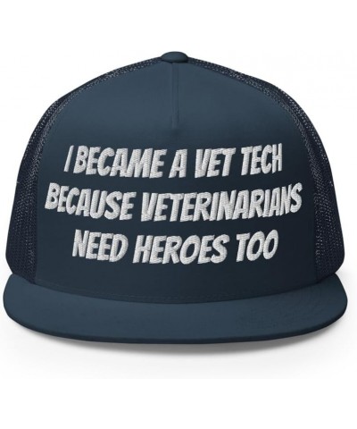 Veterinary Trucker Cap, I Became a Vet Tech Because Veterinarians Need Heroes Too- Embroidery Navy $17.04 Baseball Caps