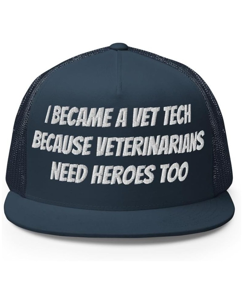 Veterinary Trucker Cap, I Became a Vet Tech Because Veterinarians Need Heroes Too- Embroidery Navy $17.04 Baseball Caps