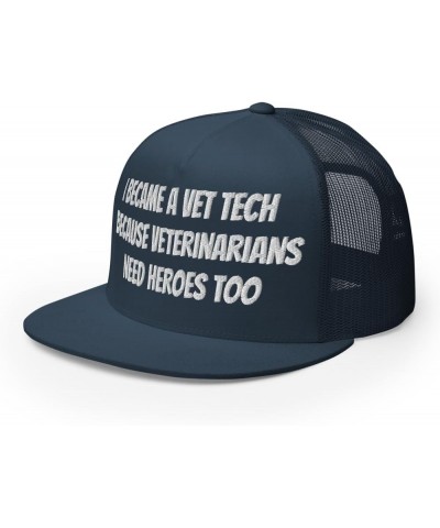 Veterinary Trucker Cap, I Became a Vet Tech Because Veterinarians Need Heroes Too- Embroidery Navy $17.04 Baseball Caps