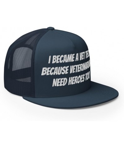 Veterinary Trucker Cap, I Became a Vet Tech Because Veterinarians Need Heroes Too- Embroidery Navy $17.04 Baseball Caps