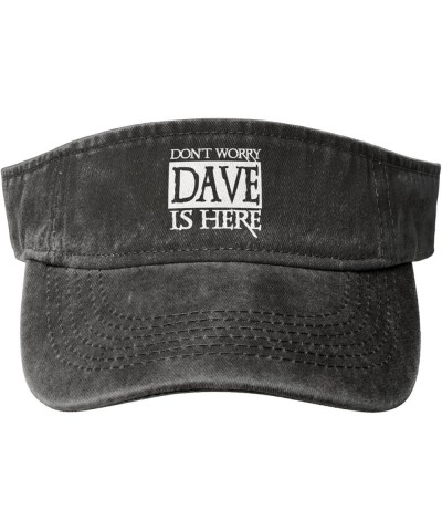 Don't Worry Dave is Here Sport Sun Visor Hats Cotton Ball Caps Empty Top Baseball Sun Cap for Men Women,Black Black $12.70 Vi...