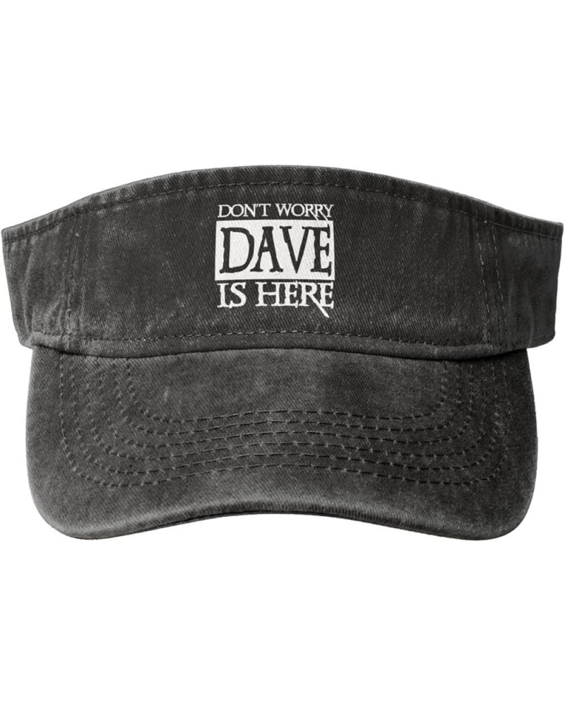 Don't Worry Dave is Here Sport Sun Visor Hats Cotton Ball Caps Empty Top Baseball Sun Cap for Men Women,Black Black $12.70 Vi...