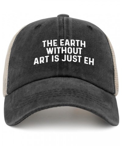 The Earth without Art Is Just Eh Trucker Hat Men Trendy Mesh Hats for Summer Black $7.50 Sun Hats