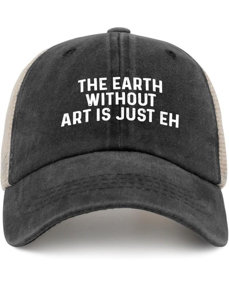 The Earth without Art Is Just Eh Trucker Hat Men Trendy Mesh Hats for Summer Black $7.50 Sun Hats