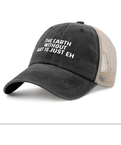 The Earth without Art Is Just Eh Trucker Hat Men Trendy Mesh Hats for Summer Black $7.50 Sun Hats