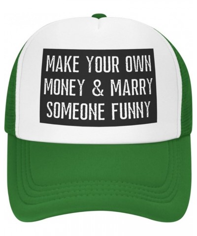 Make Your Own Money and Marry Someone Funny Mesh Hat Men Women Trucker Hat Baseball Cap Dad Gift Green $10.99 Baseball Caps