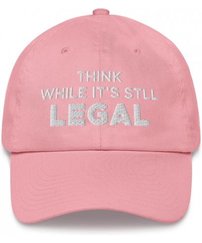 Think While It's Still Legal Hat (Embroidered Dad Cap) Pink $14.01 Baseball Caps