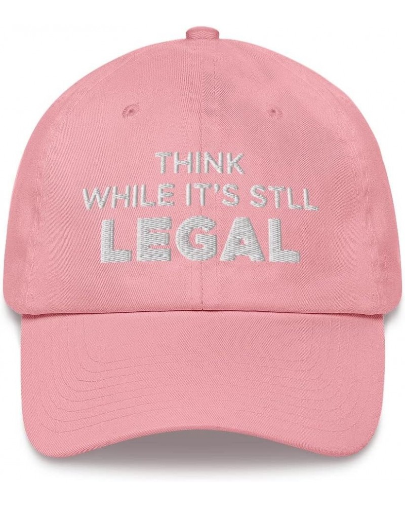 Think While It's Still Legal Hat (Embroidered Dad Cap) Pink $14.01 Baseball Caps