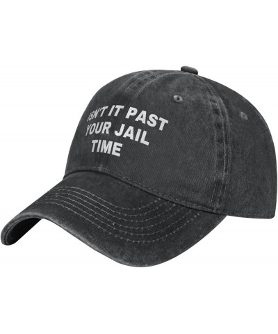 Isn't It Past Your Jail Time Funny Hat Retro Caps Adjustable Strap for Men Women Black $12.97 Baseball Caps