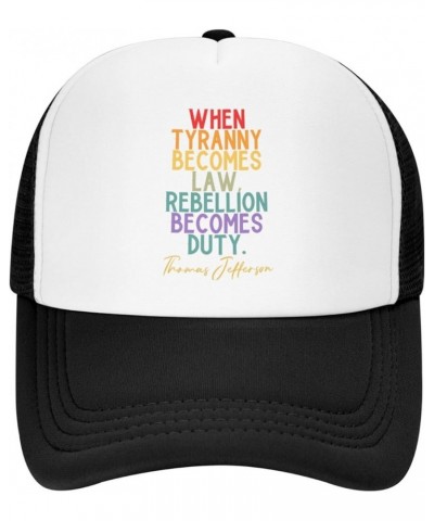 When Tyranny Becomes Law, Rebellion Becomes Duty, Thomas Jefferson Quote Unisex Baseball Hat Low Profile Trucker Hat Black $1...