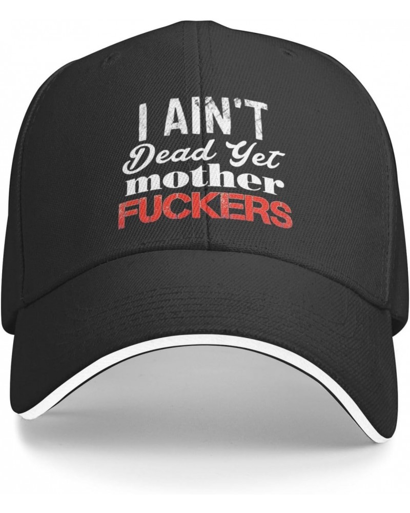 I Ain't Dead Yet Comfortable Sandwich Bill Cap Perfect for Leisure Black $15.43 Baseball Caps