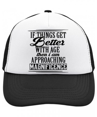 If Things Get Better with Age I'm Approaching Magnificence Mesh Back Trucker Cap Adjustable Snapback Hat Brushed Cotton with ...