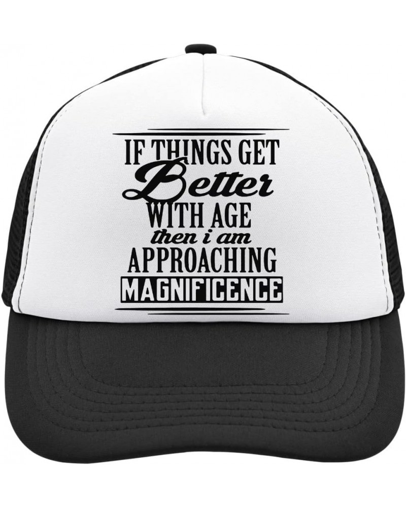 If Things Get Better with Age I'm Approaching Magnificence Mesh Back Trucker Cap Adjustable Snapback Hat Brushed Cotton with ...