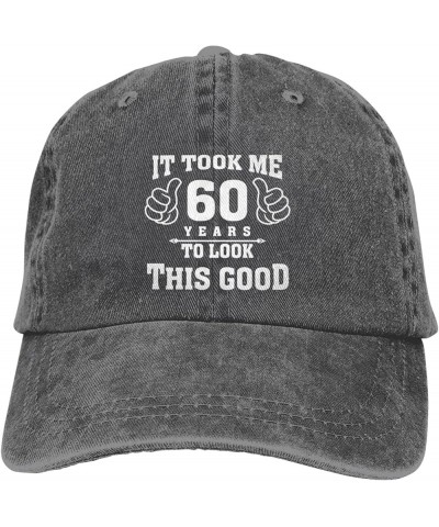 It Took Me 60 Years to Look This Good Cowboy Hat Men Baseball Cap Hats for Women Dad Hat Adjustable Trucker Hat Black Deep He...