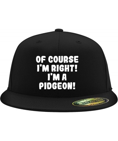 of Course I'm Right! I'm A Pidgeon! - Flexfit 6210 Structured Flat Bill Fitted Hat | Baseball Cap for Men and Women Black $19...