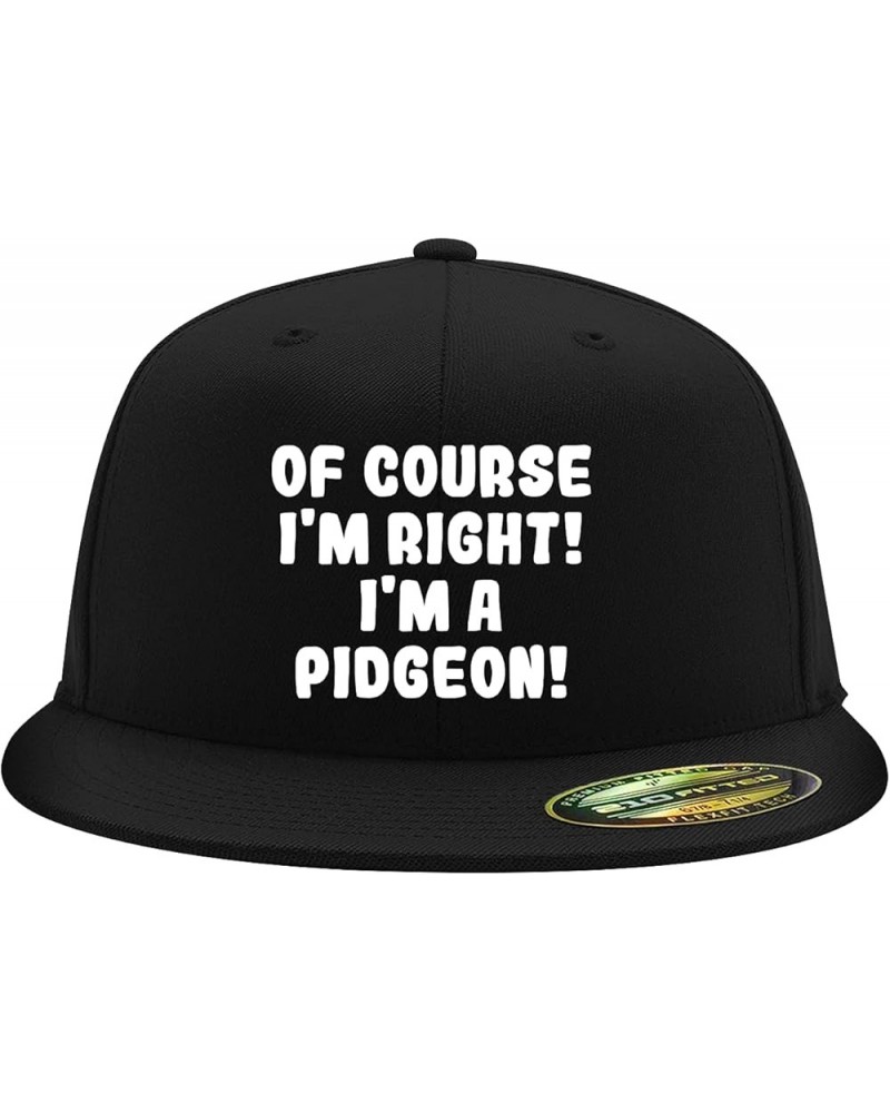 of Course I'm Right! I'm A Pidgeon! - Flexfit 6210 Structured Flat Bill Fitted Hat | Baseball Cap for Men and Women Black $19...