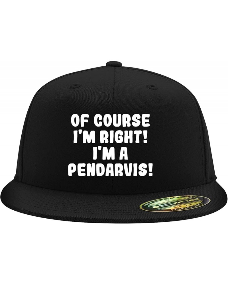 of Course I'm Right! I'm A Pendarvis! - Flexfit 6210 Structured Flat Bill Fitted Hat | Baseball Cap for Men and Women Black $...